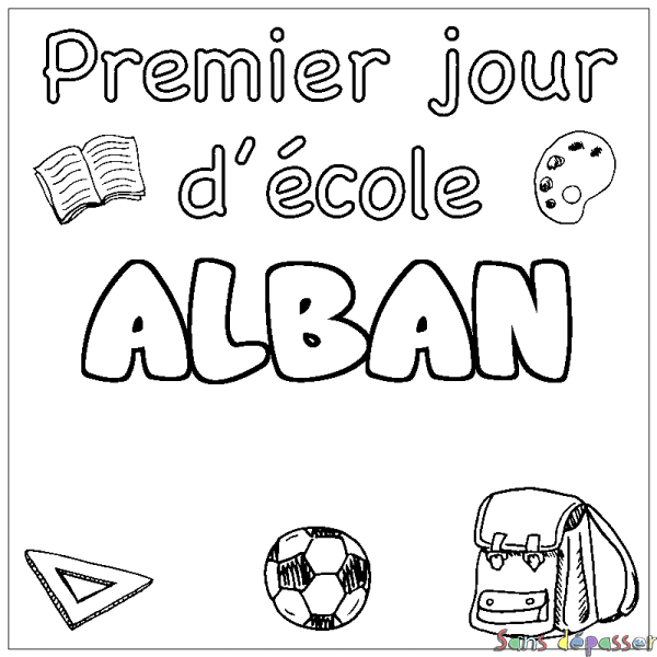 Coloriage prénom ALBAN - d&eacute;cor Premier jour d'&eacute;cole