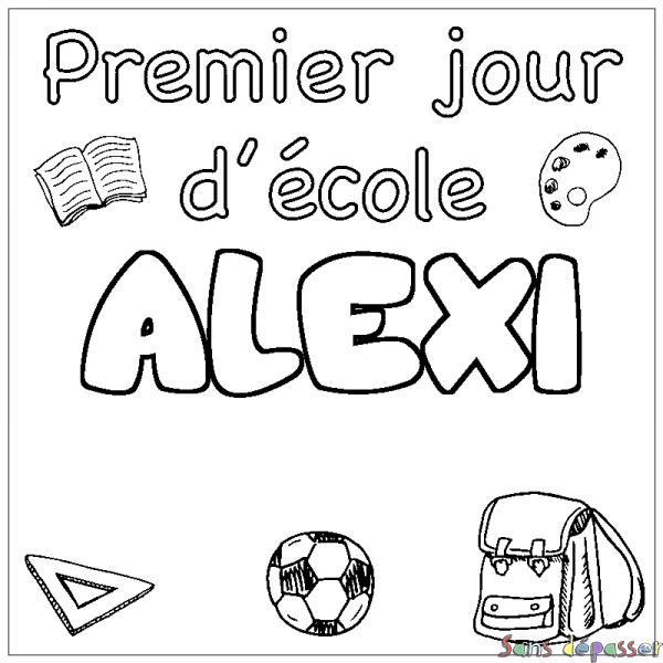 Coloriage prénom ALEXI - d&eacute;cor Premier jour d'&eacute;cole