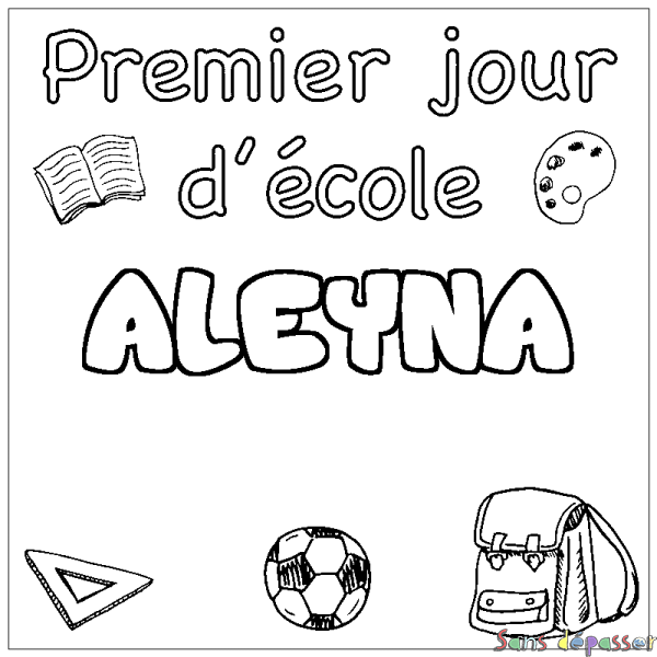 Coloriage prénom ALEYNA - d&eacute;cor Premier jour d'&eacute;cole