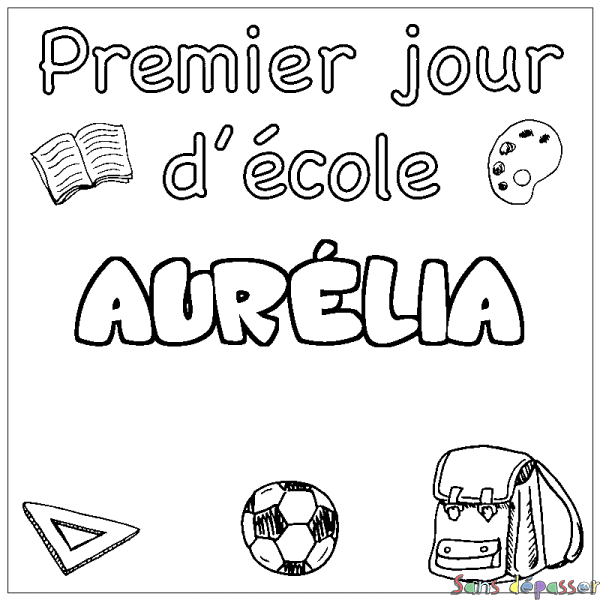 Coloriage prénom AUR&Eacute;LIA - d&eacute;cor Premier jour d'&eacute;cole