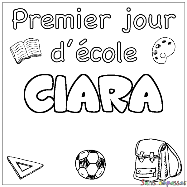 Coloriage prénom CIARA - d&eacute;cor Premier jour d'&eacute;cole