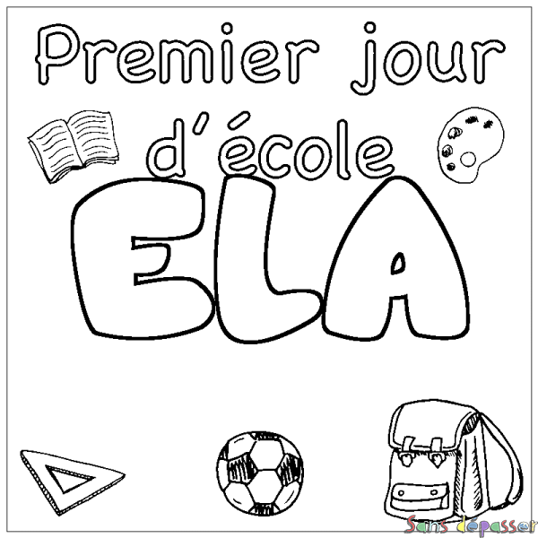 Coloriage prénom ELA - d&eacute;cor Premier jour d'&eacute;cole