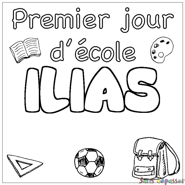 Coloriage prénom ILIAS - d&eacute;cor Premier jour d'&eacute;cole