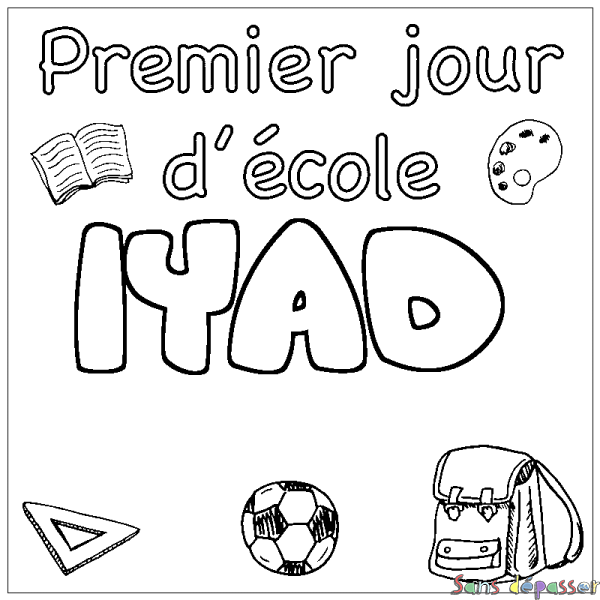 Coloriage prénom IYAD - d&eacute;cor Premier jour d'&eacute;cole