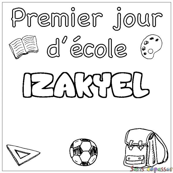 Coloriage prénom IZAKYEL - d&eacute;cor Premier jour d'&eacute;cole