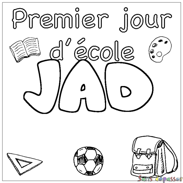 Coloriage prénom JAD - d&eacute;cor Premier jour d'&eacute;cole