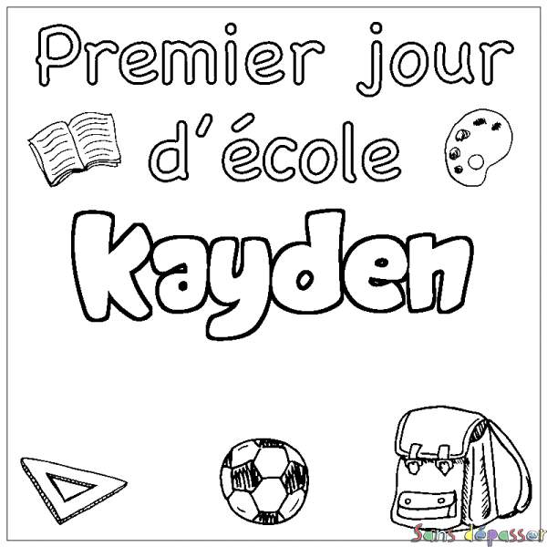 Coloriage prénom KAYDEN - d&eacute;cor Premier jour d'&eacute;cole