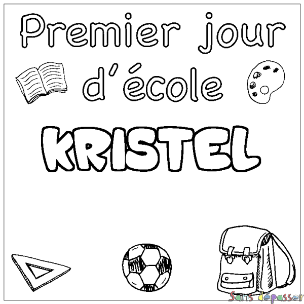 Coloriage prénom KRISTEL - d&eacute;cor Premier jour d'&eacute;cole