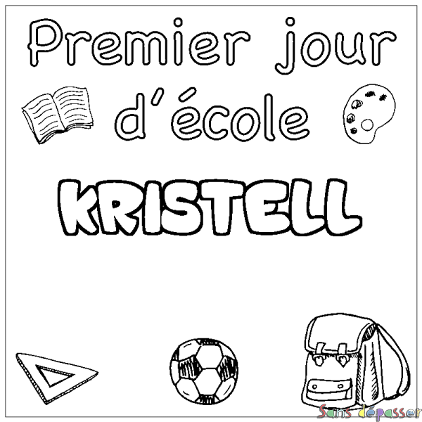 Coloriage prénom KRISTELL - d&eacute;cor Premier jour d'&eacute;cole