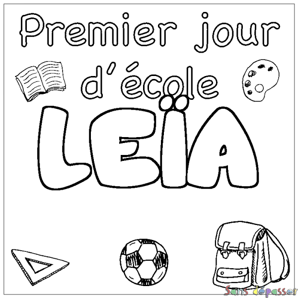 Coloriage prénom LE&Iuml;A - d&eacute;cor Premier jour d'&eacute;cole