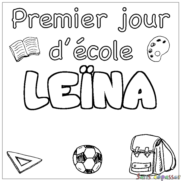 Coloriage prénom LE&Iuml;NA - d&eacute;cor Premier jour d'&eacute;cole