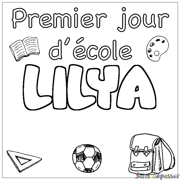 Coloriage prénom LILYA - d&eacute;cor Premier jour d'&eacute;cole