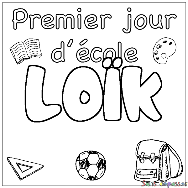 Coloriage prénom LO&Iuml;K - d&eacute;cor Premier jour d'&eacute;cole