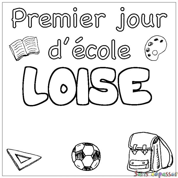 Coloriage prénom LOISE - d&eacute;cor Premier jour d'&eacute;cole