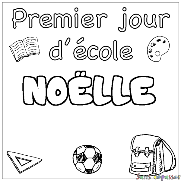 Coloriage prénom NO&Euml;LLE - d&eacute;cor Premier jour d'&eacute;cole