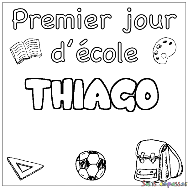 Coloriage prénom THIAGO - d&eacute;cor Premier jour d'&eacute;cole