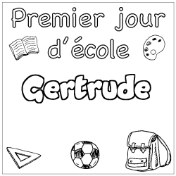 Coloriage prénom Gertrude - décor Premier jour d'école