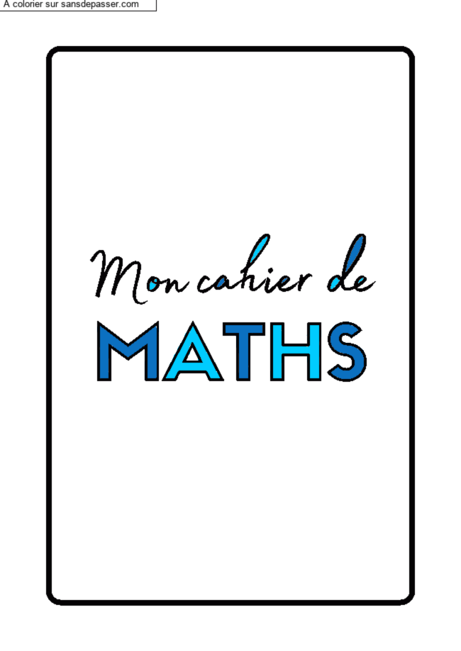 Coloriage Page de Garde Cahier de Math&eacute;matiques