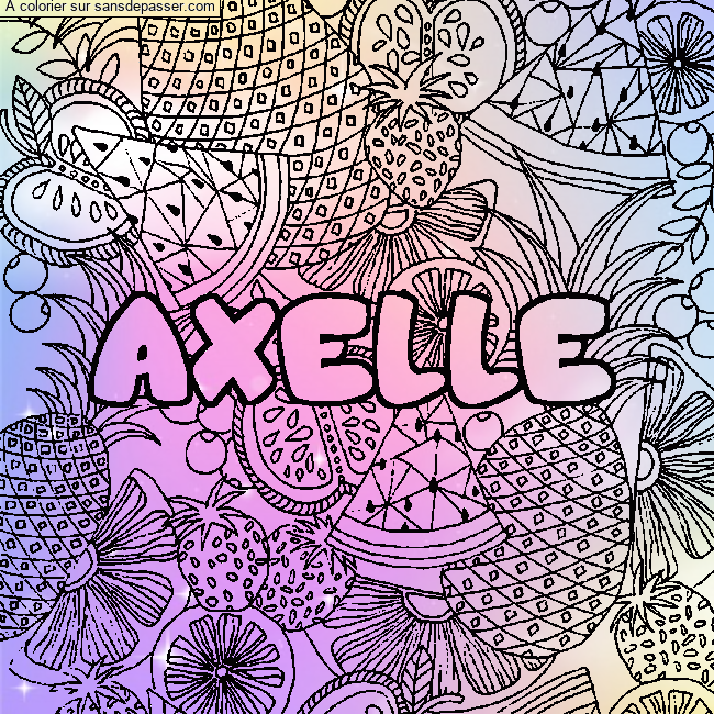 Coloriage Coloriage pr&eacute;nom AXELLE - d&eacute;cor Mandala fruits par un invité