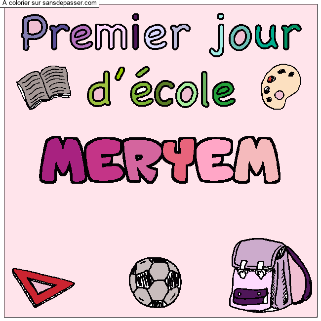 Coloriage Coloriage pr&eacute;nom MERYEM - d&eacute;cor Premier jour d'&eacute;cole par un invité