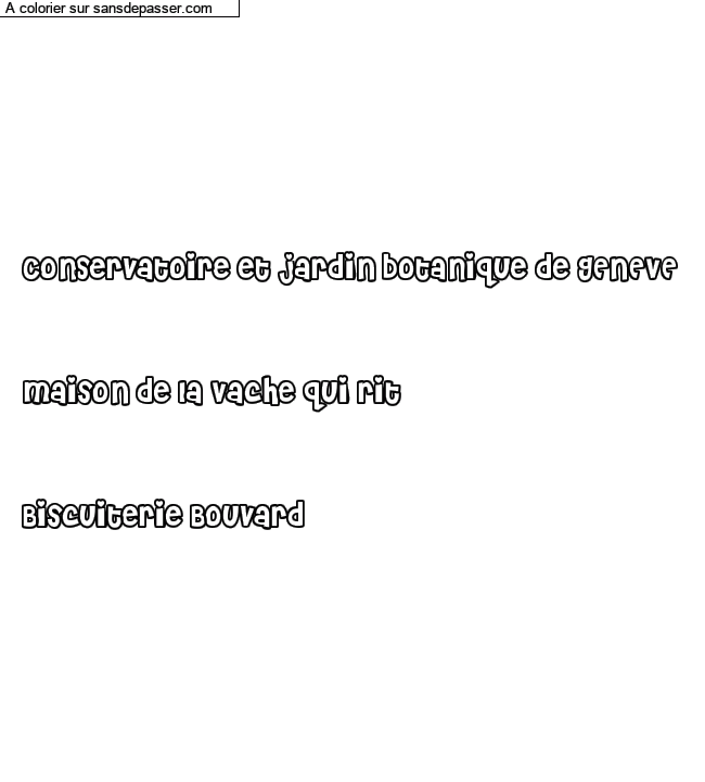 Coloriage personnalisé "Conservatoire et jardin botanique de GENEVE 


Maison de la Vache qui rit


Biscuiterie Bouvard" par un invité