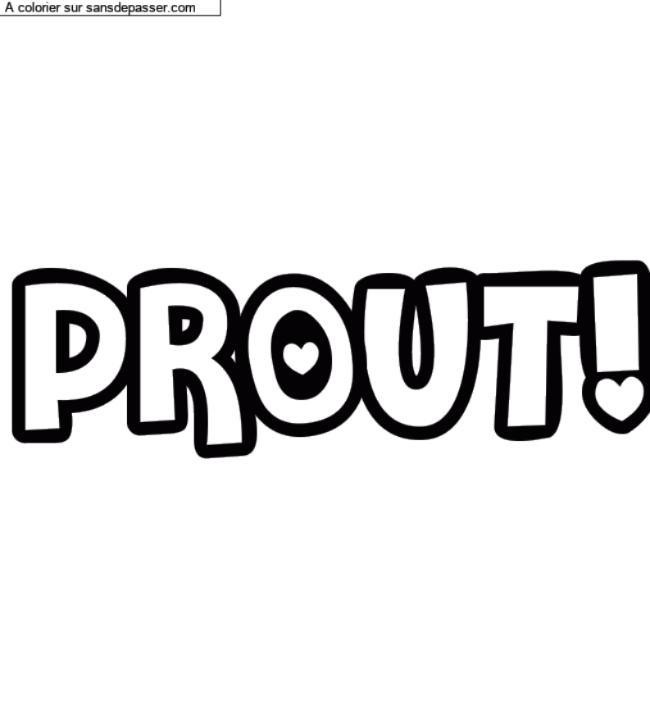 Coloriage prénom personnalisé "PROUT!" par un invité