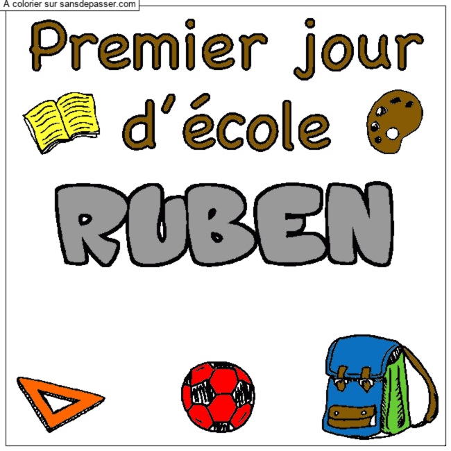 Coloriage Coloriage pr&eacute;nom RUBEN - d&eacute;cor Premier jour d'&eacute;cole par un invité