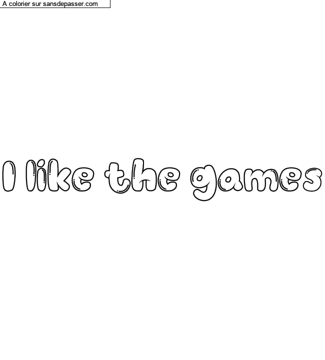 Coloriage personnalisé "I like the games" par un invité