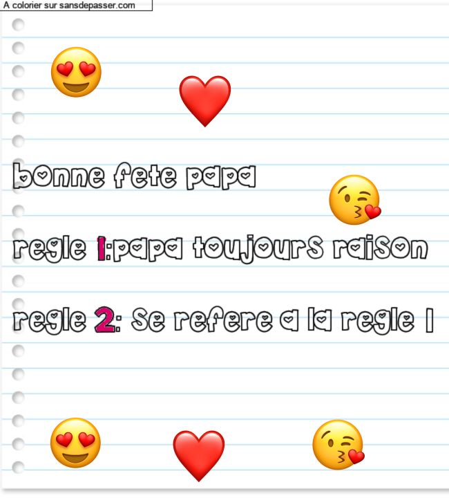 Coloriage prénom personnalisé "bonne fete papa 

regle 1:papa toujours raison 

regle 2: se refere a la regle 1" par giulia