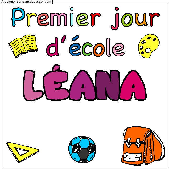 Coloriage Coloriage pr&eacute;nom L&Eacute;ANA - d&eacute;cor Premier jour d'&eacute;cole par LEANA