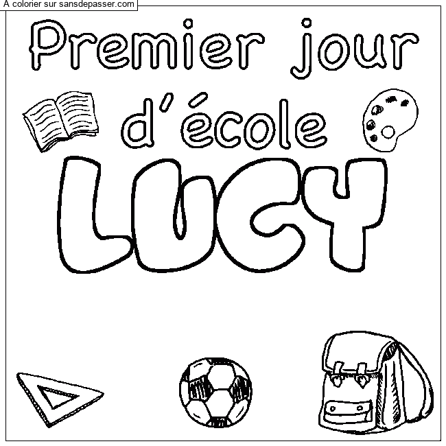 Coloriage Coloriage pr&eacute;nom LUCY - d&eacute;cor Premier jour d'&eacute;cole par martineli