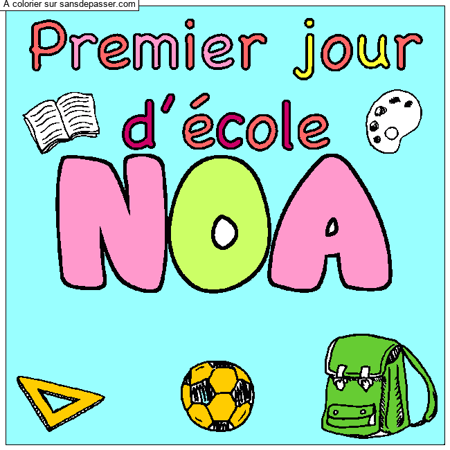 Coloriage Coloriage pr&eacute;nom NOA - d&eacute;cor Premier jour d'&eacute;cole par un invité