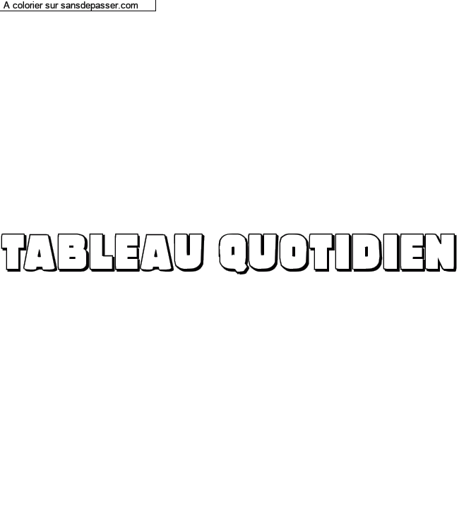 Coloriage prénom personnalisé "Tableau Quotidien" par un invité