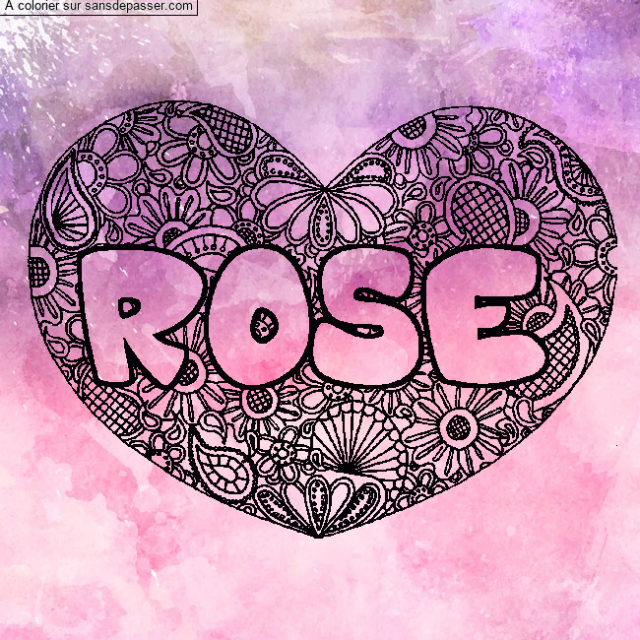 Coloriage prénom ROSE - décor Mandala coeur par un invité