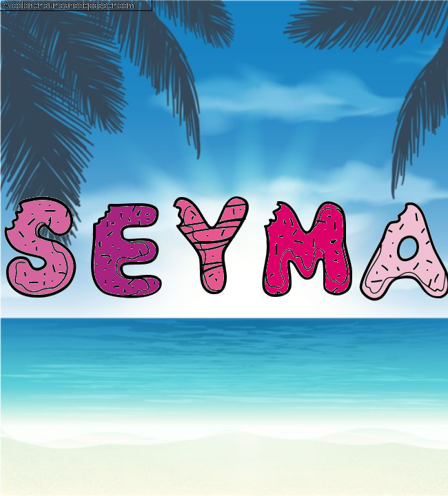 Coloriage prénom personnalisé "seyma" par un invité