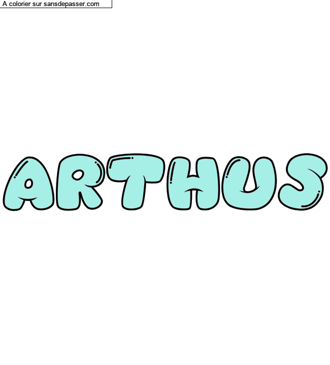 Coloriage prénom personnalisé "ARTHUS" par un invité