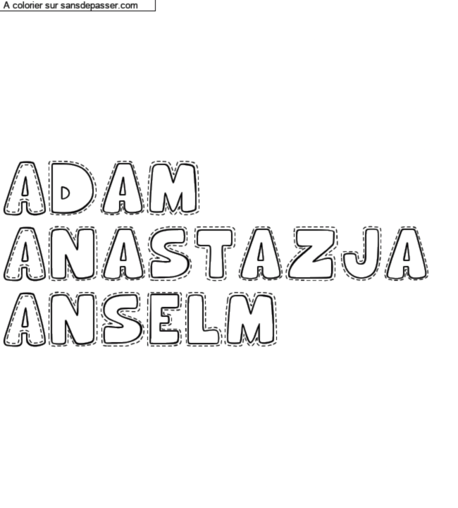 Coloriage prénom personnalisé "Adam
Anastazja 
Anselm" par un invité