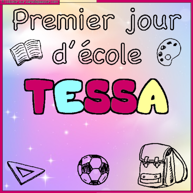 Coloriage prénom TESSA - décor Premier jour d'école par un invité