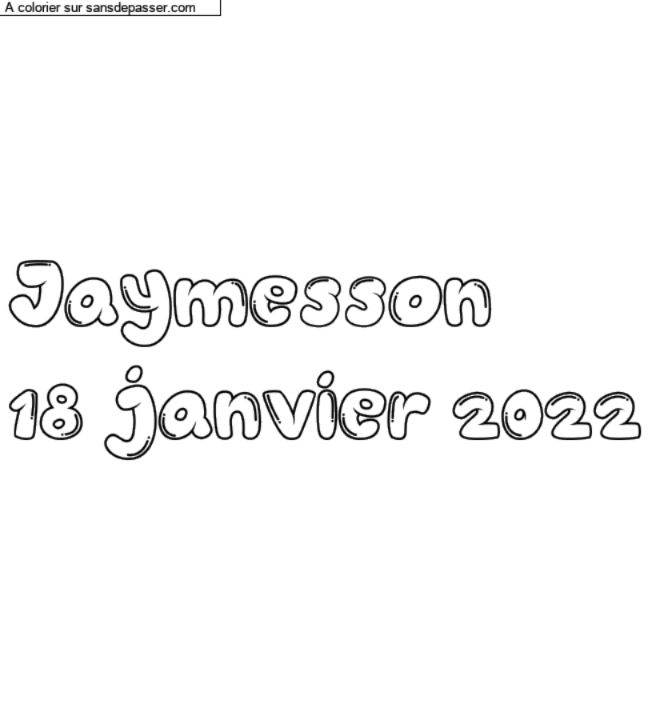 Coloriage prénom personnalisé "Jaymesson
18 janvier 2022" par un invité