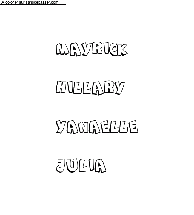 Coloriage prénom personnalisé "MAYRICK

HILLARY

YANAELLE

JULIA" par un invité