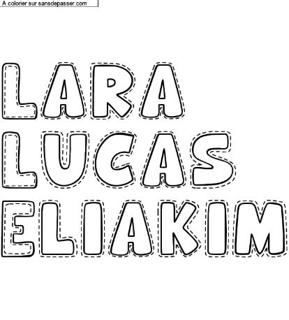 Coloriage prénom personnalisé "Lara
Lucas
Eliakim" par un invité