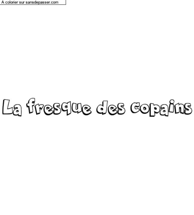 Coloriage prénom personnalisé "La fresque des copains" par un invité