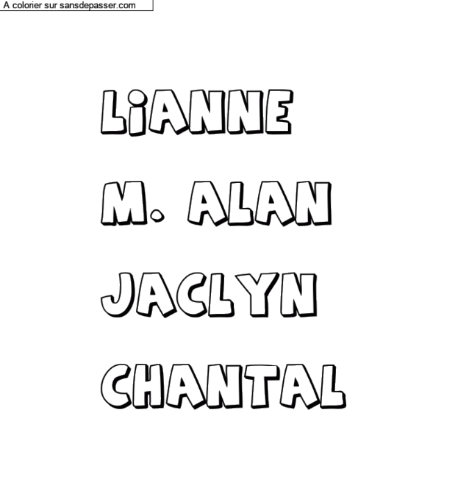 Coloriage prénom personnalisé "Lianne

M. Alan

Jaclyn

Chantal" par un invité