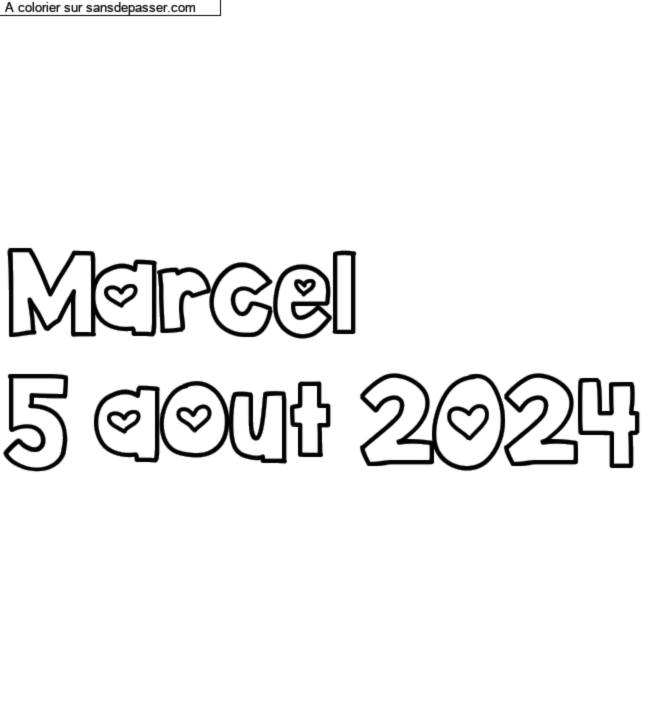 Coloriage prénom personnalisé "Marcel
5 aout 2024" par un invité