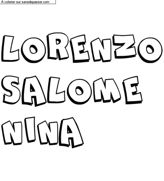 Coloriage prénom personnalisé "LORENZO
SALOME
NINA" par un invité