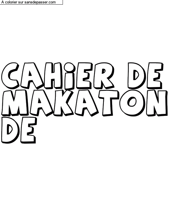 Coloriage personnalisé "Cahier de 
MAKATON 
De" par un invité