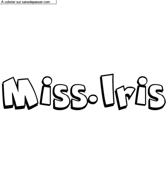 Coloriage prénom personnalisé "Miss.Iris" par un invité